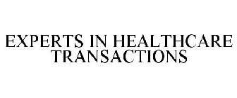 EXPERTS IN HEALTHCARE TRANSACTIONS