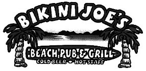 BIKINI JOE'S BEACH PUB & GRILL COLD BEER HOT STAFF