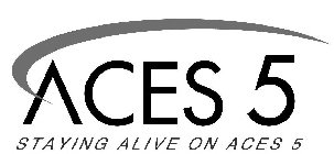 ACES 5 STAYING ALIVE ON ACES 5