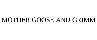 MOTHER GOOSE AND GRIMM