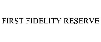 FIRST FIDELITY RESERVE