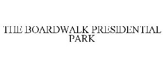 THE BOARDWALK PRESIDENTIAL PARK