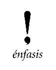 ! ÉNFASIS