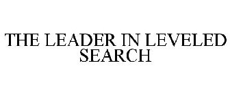 THE LEADER IN LEVELED SEARCH