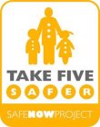 TAKE FIVE SAFER SAFENOWPROJECT