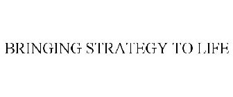 BRINGING STRATEGY TO LIFE