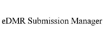 EDMR SUBMISSION MANAGER