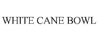 WHITE CANE BOWL