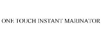 ONE TOUCH INSTANT MARINATOR