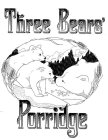 THREE BEARS' PORRIDGE