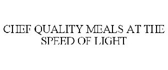 CHEF QUALITY MEALS AT THE SPEED OF LIGHT