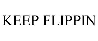 KEEP FLIPPIN