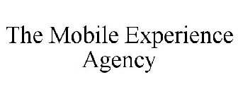 THE MOBILE EXPERIENCE AGENCY