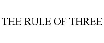 THE RULE OF THREE