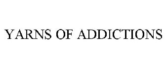 YARNS OF ADDICTIONS