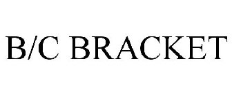 B/C BRACKET