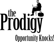 THE PRODIGY OPPORTUNITY KNOCKS!