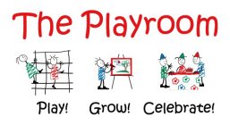 THE PLAYROOM PLAY! GROW! CELEBRATE!