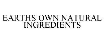 EARTHS OWN NATURAL INGREDIENTS