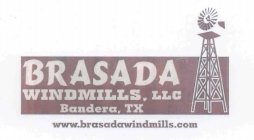 BRASADA WINDMILLS LLC BANDERA TX WWW.BRASADAWINDMILLS.COM
