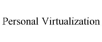 PERSONAL VIRTUALIZATION