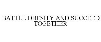 BATTLE OBESITY AND SUCCEED TOGETHER