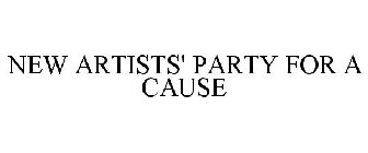 NEW ARTISTS' PARTY FOR A CAUSE