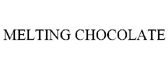 MELTING CHOCOLATE
