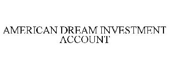 AMERICAN DREAM INVESTMENT ACCOUNT