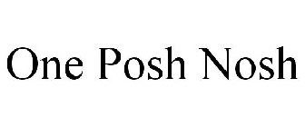 ONE POSH NOSH