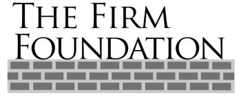 THE FIRM FOUNDATION