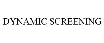 DYNAMIC SCREENING