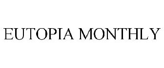 EUTOPIA MONTHLY