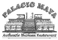 PALACIO MAYA AUTHENTIC MEXICAN RESTAURANT