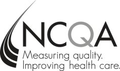 NCQA MEASURING QUALITY. IMPROVING HEALTH CARE.