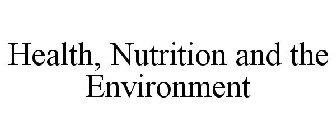 HEALTH, NUTRITION AND THE ENVIRONMENT
