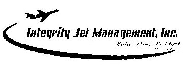 INTEGRITY JET MANAGEMENT, INC. BUSINESS DRIVEN BY INTEGRITY