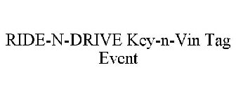 RIDE-N-DRIVE KEY-N-VIN TAG EVENT