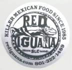 RED IGUANA KILLER MEXICAN FOOD SINCE 1985 REDIGUANA.COM SLC