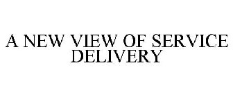 A NEW VIEW OF SERVICE DELIVERY