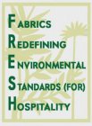 FABRICS REDEFINING ENVIRONMENTAL STANDARDS (FOR) HOSPITALITY