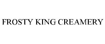 FROSTY KING CREAMERY