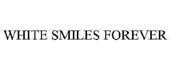 WHITE SMILES FOREVER