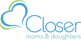 CLOSER MOMS & DAUGHTERS