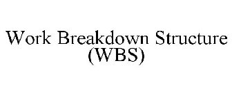 WORK BREAKDOWN STRUCTURE (WBS)
