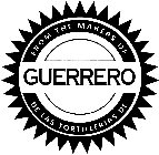 FROM THE MAKERS OF GUERRERO DE LAS TORTILLERIAS DE