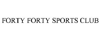 FORTY FORTY SPORTS CLUB