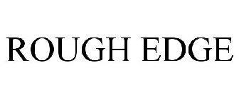 ROUGH EDGE