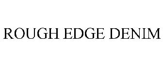 ROUGH EDGE DENIM