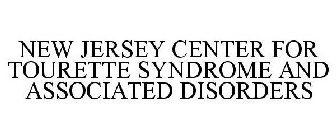 NEW JERSEY CENTER FOR TOURETTE SYNDROME AND ASSOCIATED DISORDERS